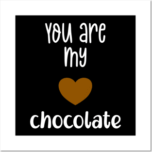 You are my chocolate Valentine Posters and Art
